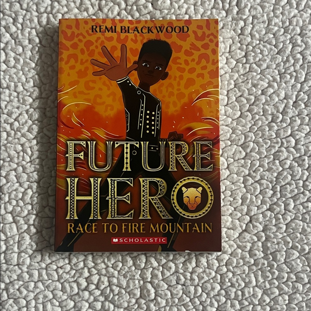 Scholastic's Future Hero: Race to Fire Mountain written by Remi Blackwood